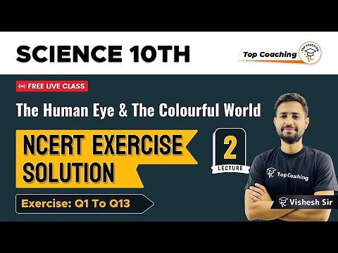 The Human Eye & Colourful World - NCERT Solution | Class 10 Science chapter 11 | Part 2| Exercises