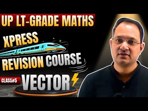 UP LT Grade Maths | Xpress Revision Course | Vector Class-05