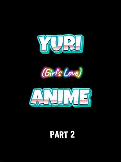 Top Yuri Anime Recommendations Part 2