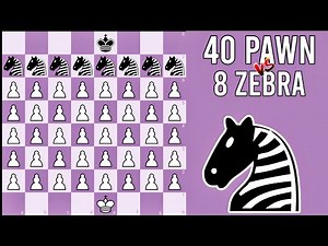 40 PAWNS VS. 8 ZEBRA