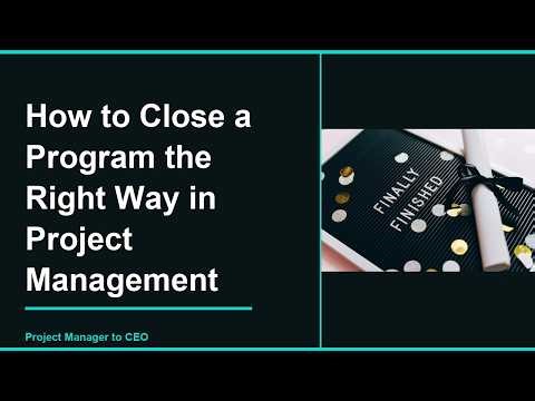 How to Close a Program the Right Way in Project Management