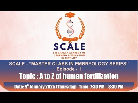 SCALE - “MASTER CLASS IN EMBRYOLOGY SERIES”Episode - 1