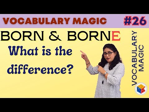 BORN and BORNE explained with examples | Meaning, Use and Examples