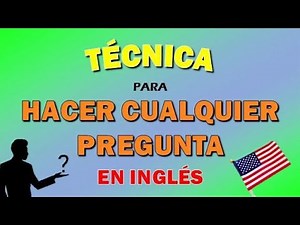 CÓMO HACER CUALQUIER TIPO DE PREGUNTA EN INGLÉS 2025