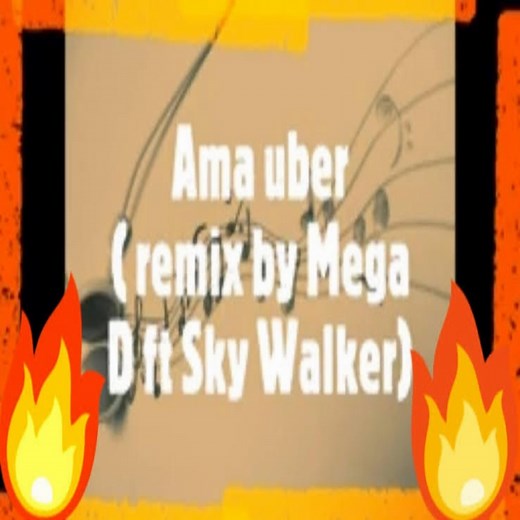 Ama Uber (Afro mix) (feat. Nathan Blur & Sky Walker) - Mega D: Song Lyrics, Music Videos & Concerts