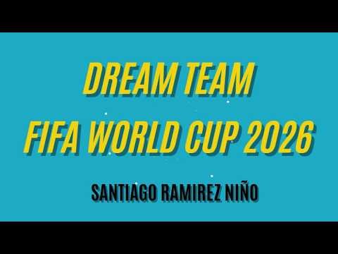 Dream Team FIFA World Cup 2026 - Santiago Ramírez Niño