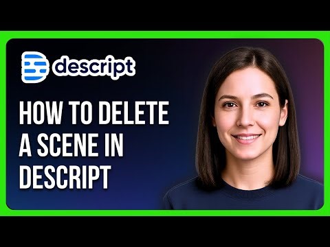 How to Delete a Scene in Descript