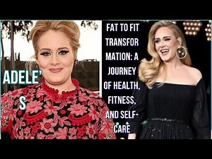 Adele’s Fat to Fit Transformation: A Journey of Health, Fitness, and Self-Care...