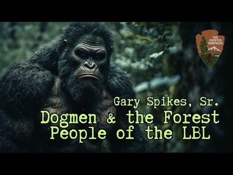 KENTUCKY DOGMEN & THE FOREST PEOPLE OF THE LAND BETWEEN THE LAKES WITH GARY SPIKES, SR.