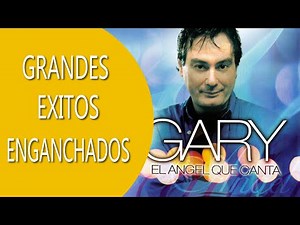 GARY - 🎵🎶🎙️GRANDES EXITOS ENGANCHADOS 🎵🎶🎙️