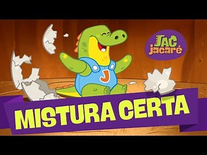 Jac Jacaré | Mistura Certa [Clipe Infantil]