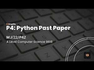 A Level Computer Science (9618) | MJ/22/P42 | Python (P4) Past Paper Practice | CSimplify