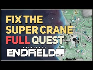 Fix the Super Crane FULL QUEST Arknights Endfield