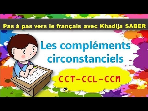 Les compléments circonstanciels CCT-CCM-CCL