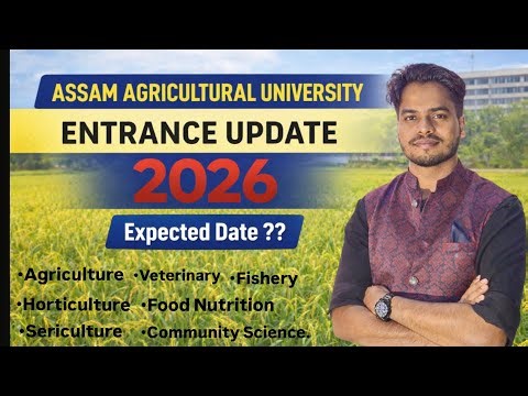 AGRICULTURE/VETERINARY/AAU-CET 2026 Entrance Date|ASSAM AGRICULTURAL UNIVERSITY EXAM Date 2026|
