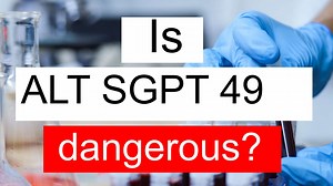 Is ALT SGPT 49 normal, high or low? What does Alanine aminotransferase level 49 mean?