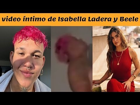 video íntimo de Isabella Ladera y Beele /isabella ladera y beele video completo