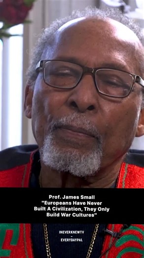 Prof. James Small “Europeans Have Never Built A Civilization, They Only Build War Cultures” @ineverknewtv #history | EverydayPal