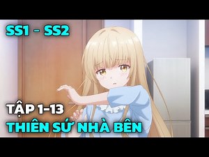 Thiên Sứ Nhà Bên Siêu Múp SS2 | Tập 1-13 | Tóm Tắt Anime