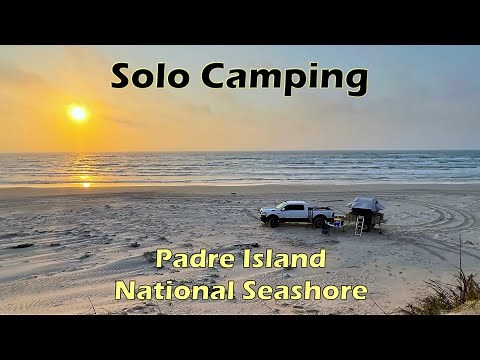 Solo Camping at Padre Island National Seashore "PINS"