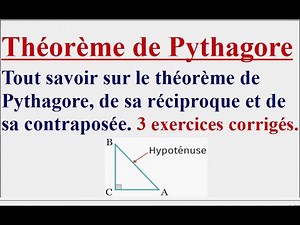 Tout savoir sur le théorème de Pythagore, de sa réciproque et de sa contraposée