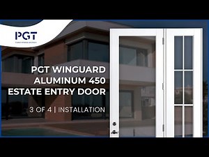 3 of 4 – PGT WinGuard Aluminum Estate 450 Entrance Doors – Installation Video