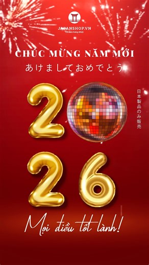 CHÚC MỪNG NĂM MỚI 2026 🎉 Tết dương lịch là thời khắc để khởi đầu những điều tốt đẹp và gửi trao lời chúc an lành. Japanshop.vn trân trọng cảm ơn Quý Khách đã luôn tin tưởng, đồng hành và ủng hộ trong suốt chặng đường vừa qua. Kính chúc Quý Khách một năm mới hạnh phúc, an yên, trọn vẹn niềm vui bên gia đình và những người thân yêu! #Japanshopvn #Chibanhangnhat #chucmungnammoi #2026 | Japanshop.vn