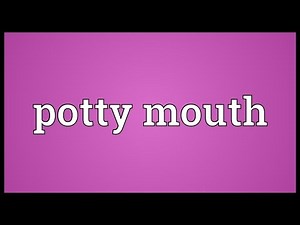 Potty mouth Meaning