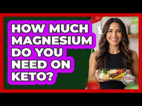 How Much Magnesium Do You Need On Keto?