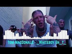 Tom MacDonald - Whiteboy Shit (Uncensored explicit)