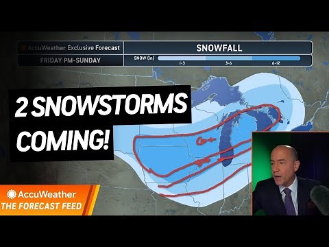The Forecast Feed: 2 Snowstorms Coming!