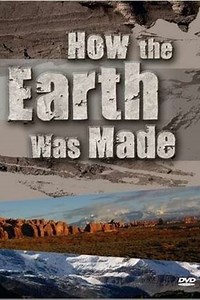 How the Earth Was Made (2007) - Movie