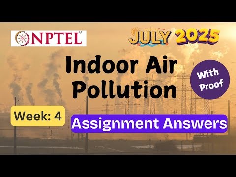 Indoor Air Pollution | With Proof! | week 4 | NPTEL assignment answer | July 2025