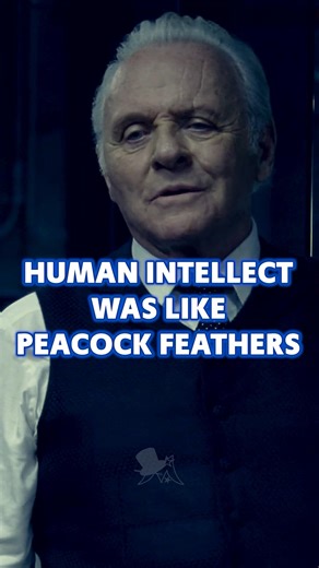 Robert Ford: I read a theory once that the human intellect was like peacock feathers. Just an extravagant display intended to attract a mate. All of art, literature, a bit of Mozart, William Shakespeare, Michelangelo, and the Empire State Building. Just an elaborate mating ritual. Maybe it doesn't matter that we have accomplished so much for the basest of reasons. But, of course, the peacock can barely fly. It lives in the dirt, pecking insects out of the muck, consoling itself with its great be