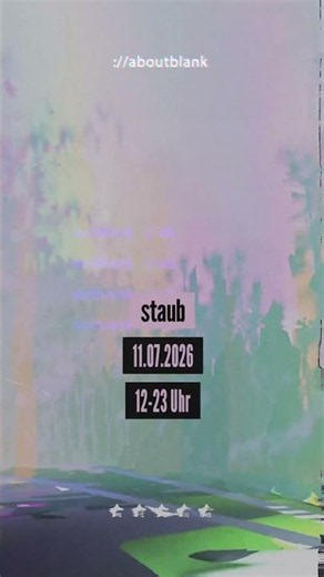 Staub - ://about blank | 11th July 2026