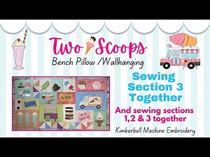 #21 Two Scoops Bench Pillow/Wallhanging *Sew Section 3 Together*, Kimberbell machine embroidery