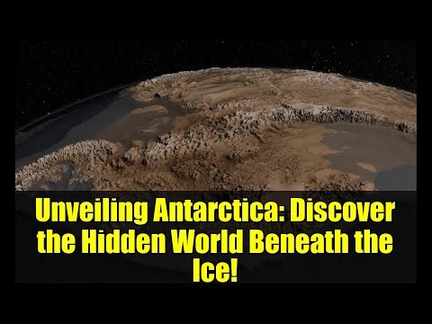 Unveiling Antarctica: Discover the Hidden World Beneath the Ice!