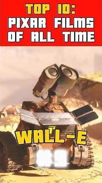 The Top 10 Pixar Films Ranked