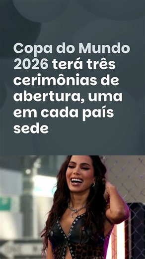 Vídeo - Copa do Mundo 2026 terá três cerimônias de abertura, uma em cada país sede; confira as atraç