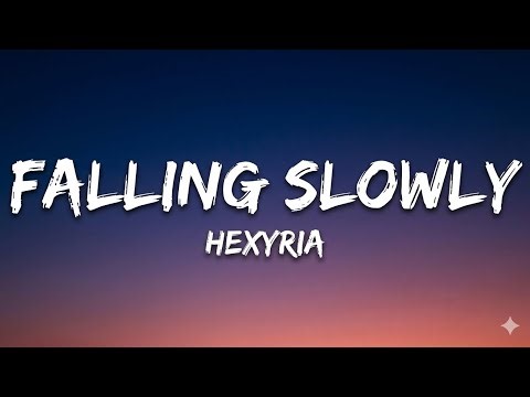 Hexyria - Falling Slowly ( Original lyrics)