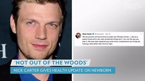 Nick Carter Gives Health Update on Newborn as They Remain in Hospital: 'Not Out of the Woods Yet'