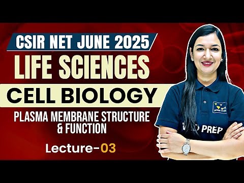 Plasma Membrane Structure & Function | Cell Biology Lecture 3 | CSIR NET 2025 Life Sciences