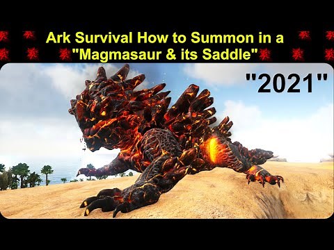 Ark Survival How to Summon in a "Magmasaur & its Saddle" 2021