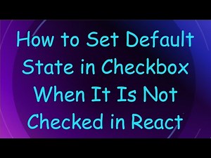 How to Set Default State in Checkbox When It Is Not Checked in React
