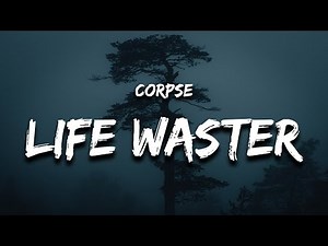 CORPSE - life waster (Lyrics)