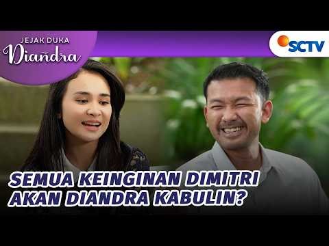 Diandra Siap Kabulkan Apapun Permintaan Dimitri! | Jejak Duka Diandra - Episode 120
