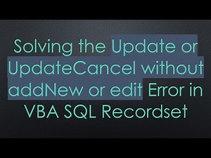 Solving the Update or UpdateCancel without addNew or edit Error in VBA SQL Recordset