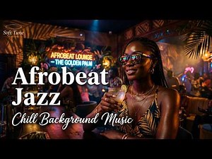 Smooth Afrobeat Jazz Instrumental Vol 1| Cozy Background Music
