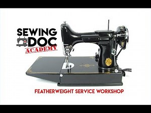 Learn to service your Singer Featherweight - ONLINE CLASS