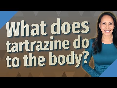 What does tartrazine do to the body?